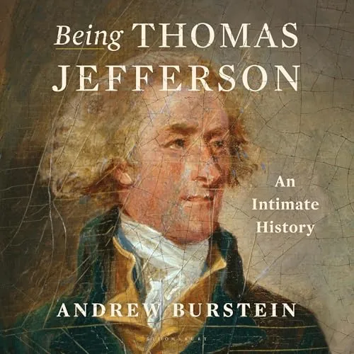 Being Thomas Jefferson By Andrew Burstein